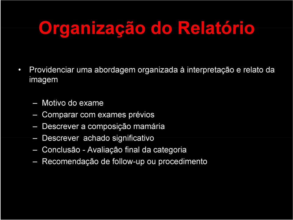 prévios Descrever a composição mamária Descrever achado significativo