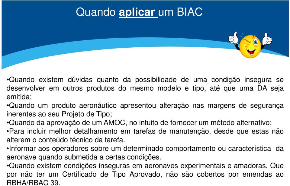 melhor detalhamento em tarefas de manutenção, desde que estas não alterem o conteúdo técnico da tarefa.