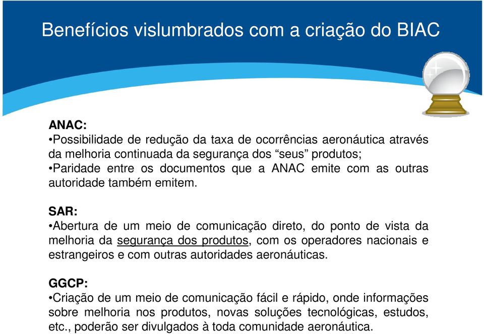 SAR: Abertura de um meio de comunicação direto, do ponto de vista da melhoria da segurança dos produtos, com os operadores nacionais e estrangeiros e com outras