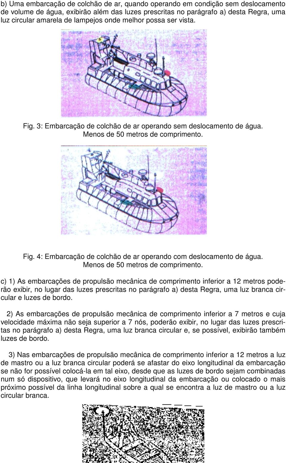 Menos de 50 metros de comprimento.