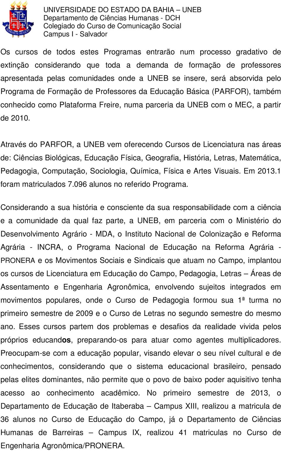 UNEB com o MEC, a partir de 2010.