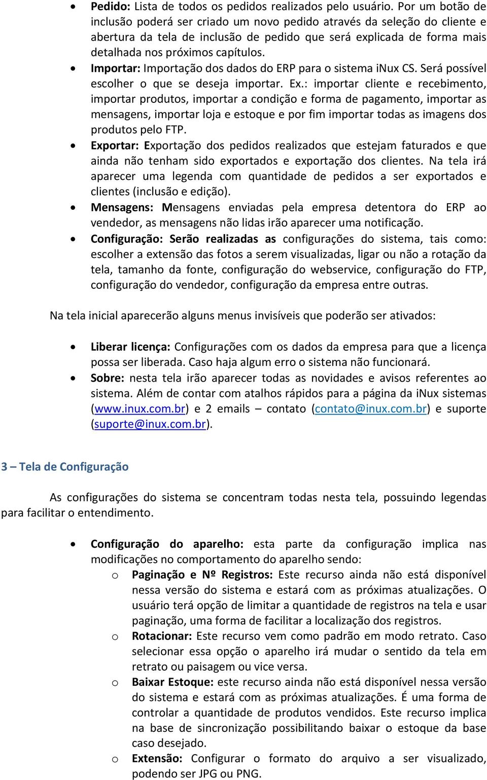 Importar: Importação dos dados do ERP para o sistema inux CS. Será possível escolher o que se deseja importar. Ex.