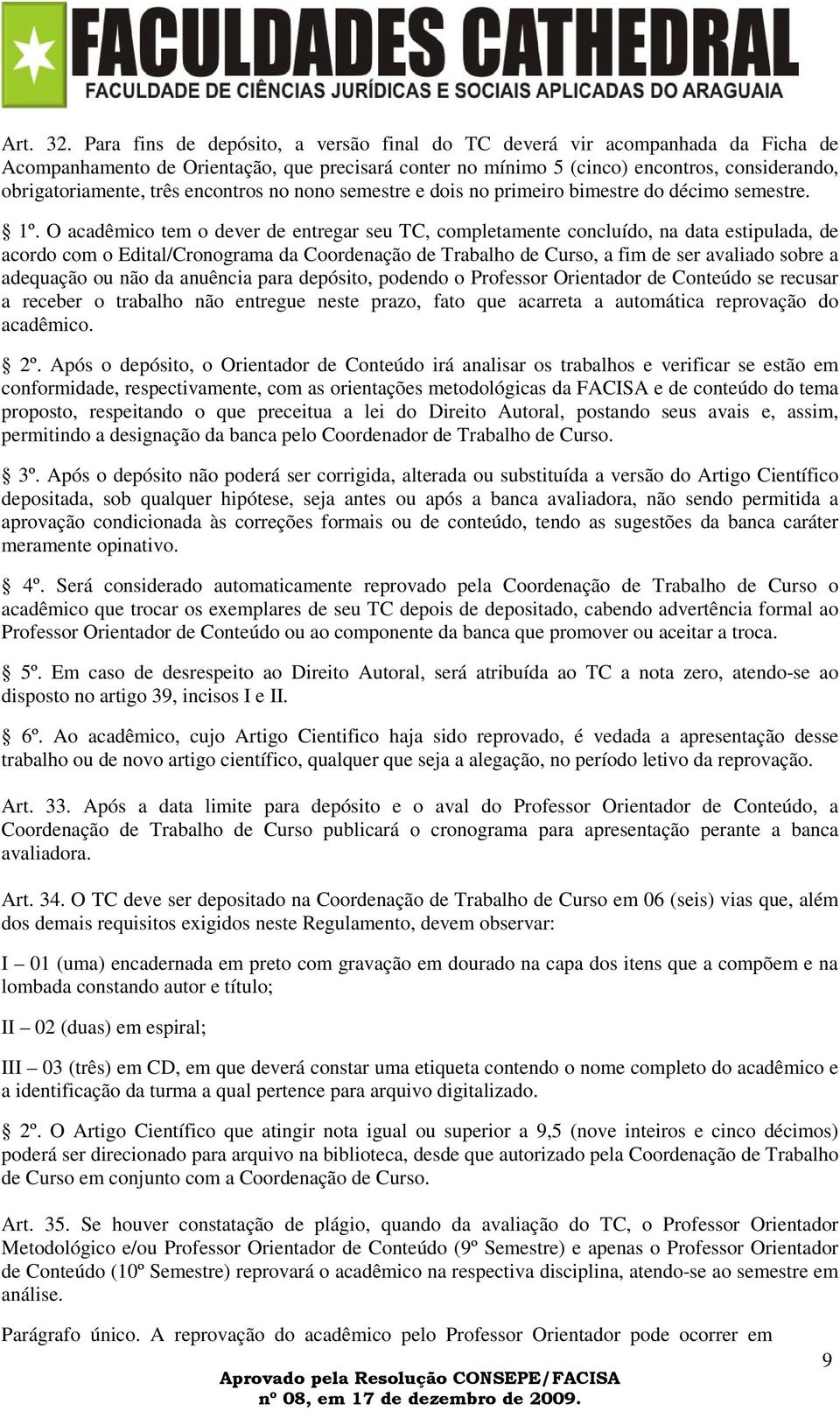 encontros no nono semestre e dois no primeiro bimestre do décimo semestre. 1º.