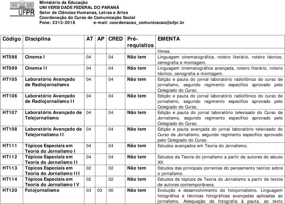 Laboratório Avançado de Telejornalismo Laboratório Avançado de Telejornalismo II técnico, cenografia e montagem.