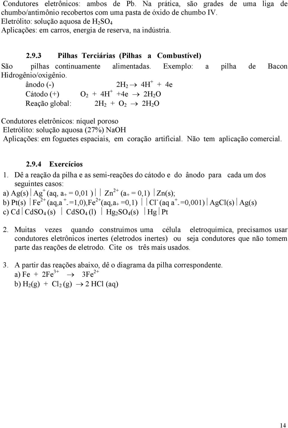 Exemplo: a pilha de Bacon Hidrogênio/oxigênio.