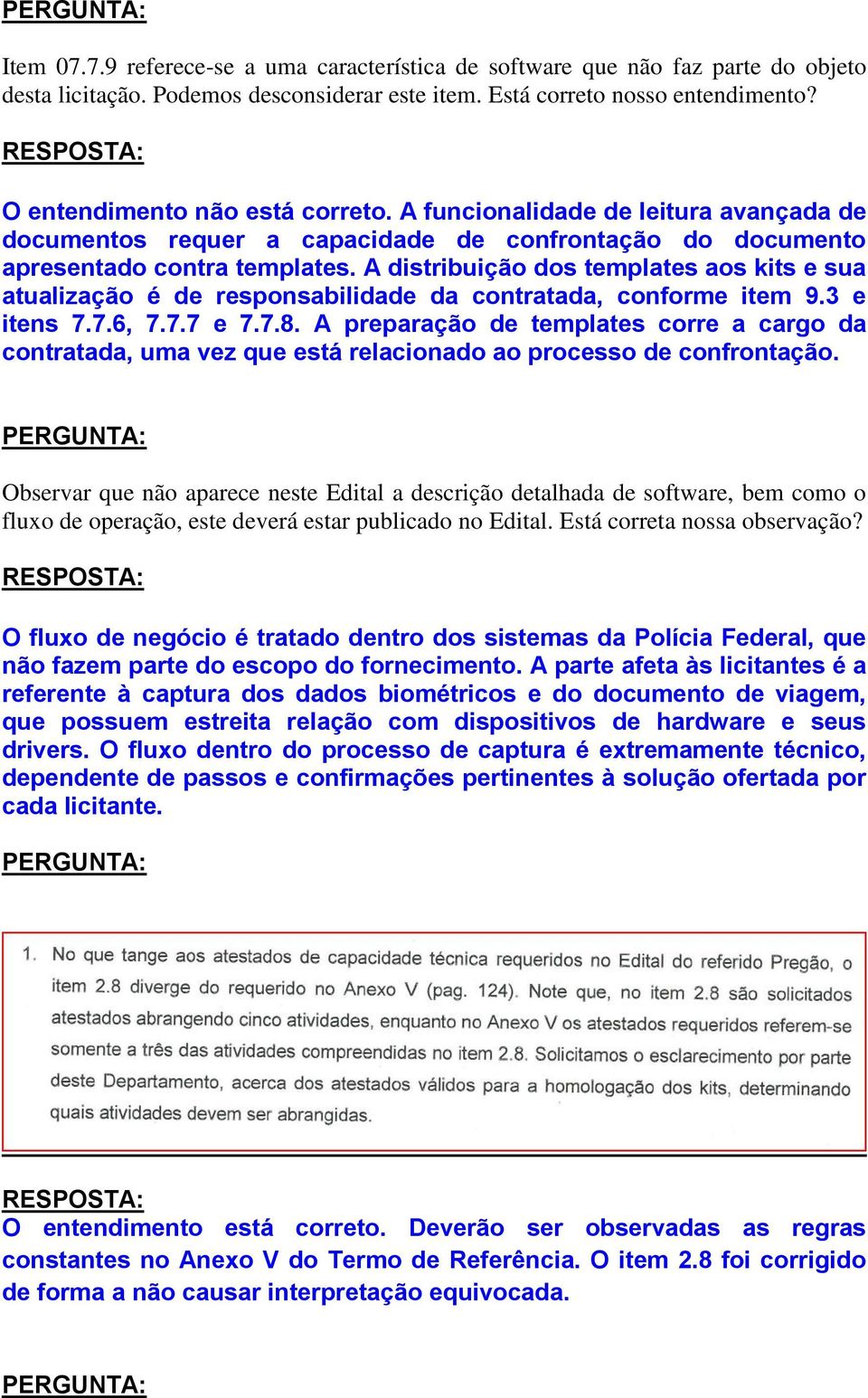 A preparação de templates corre a cargo da contratada, uma vez que está relacionado ao processo de confrontação.