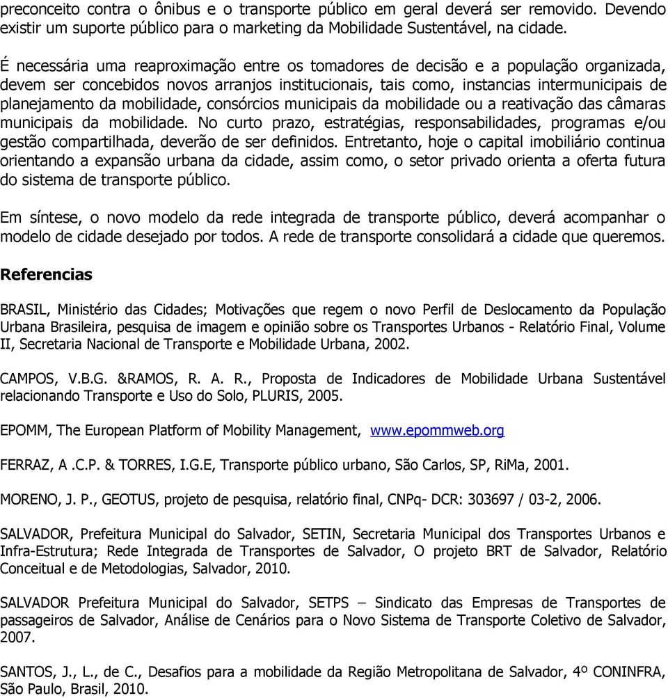 mobilidade, consórcios municipais da mobilidade ou a reativação das câmaras municipais da mobilidade.