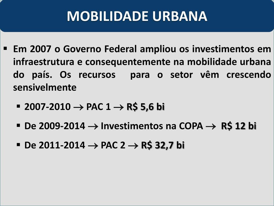 Os recursos para o setor vêm crescendo sensivelmente 2007-2010 PAC 1 R$