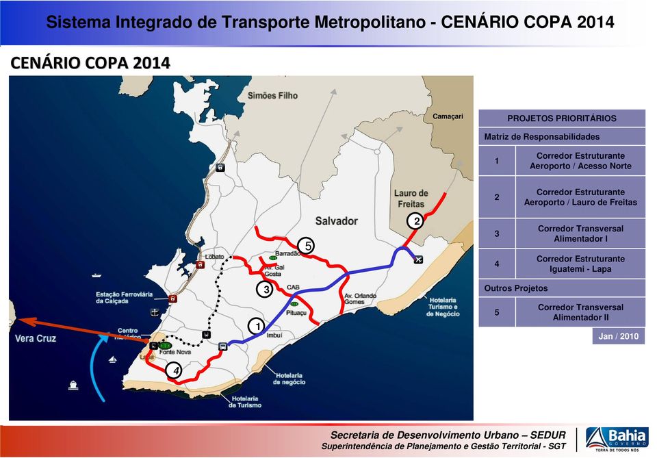 2 Corredor Estruturante Aeroporto / Lauro de Freitas 5 2 3 4 Corredor Transversal Alimentador I