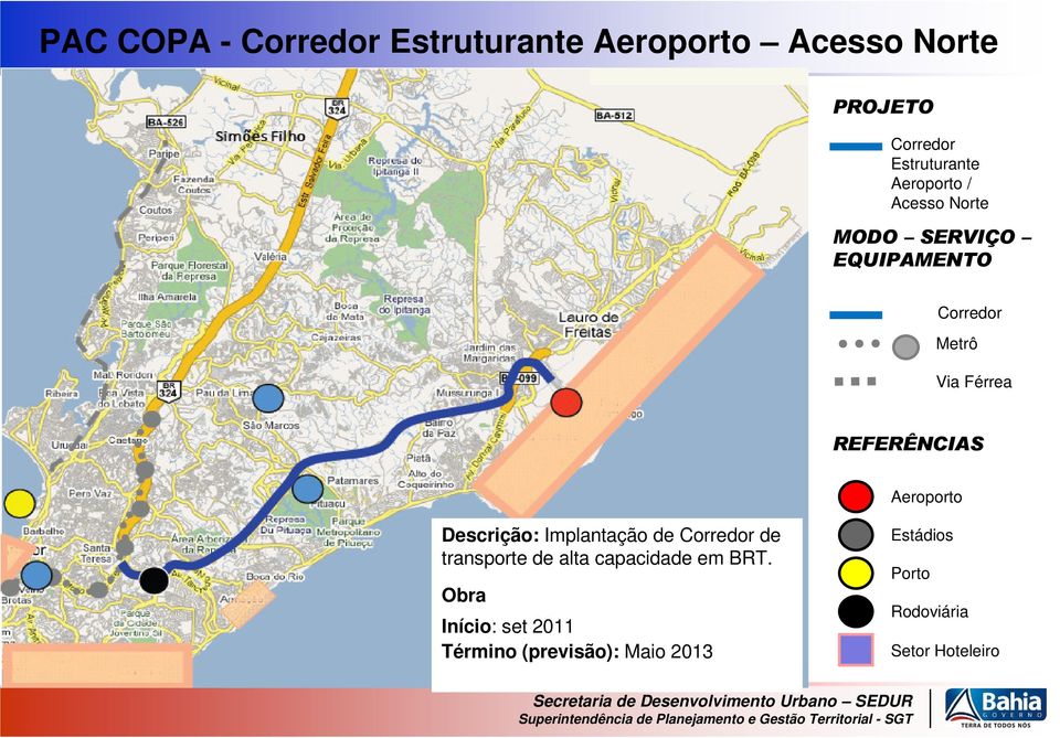 Aeroporto Descrição: Implantação de Corredor de transporte de alta capacidade em BRT.