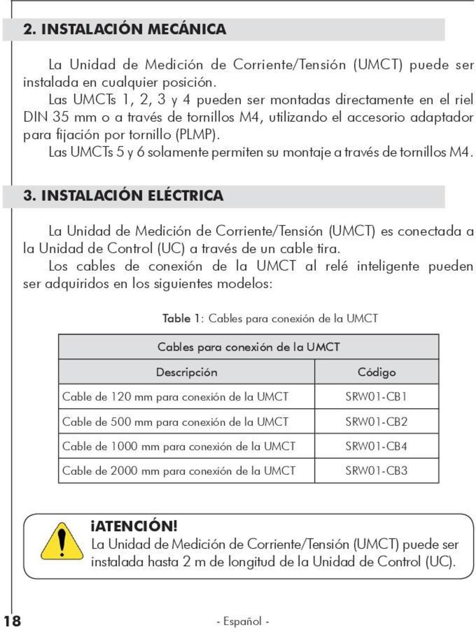 Las UMCTs 5 y 6 solamente permiten su montaje a través de tornillos M4. 3.