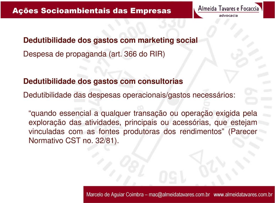 operacionais/gastos necessários: quando essencial a qualquer transação ou operação exigida pela