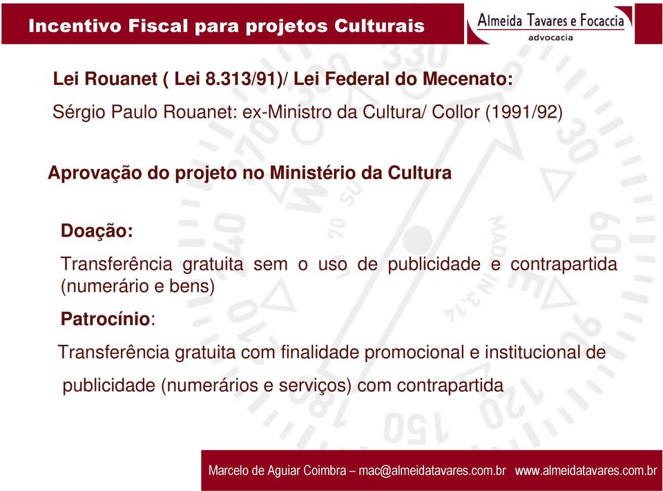 Aprovação do projeto no Ministério da Cultura Doação: Transferência gratuita sem o uso de