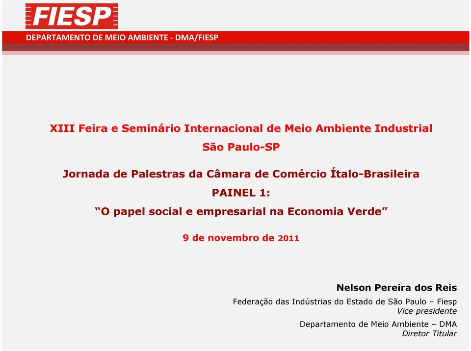 na Economia Verde 9 de novembro de 2011 Nelson Pereira dos Reis Federação das Indústrias