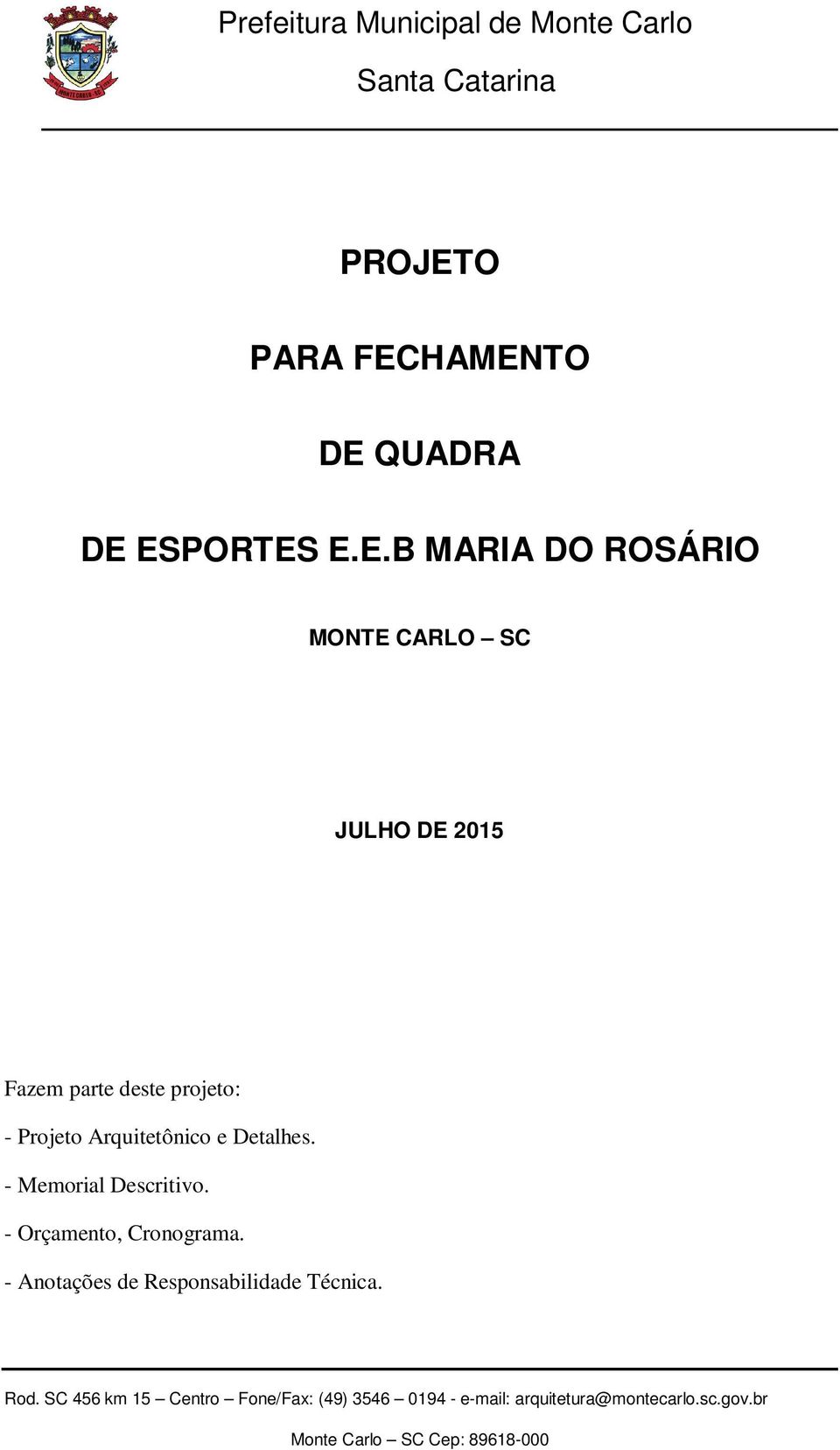 HAMENTO DE QUADRA DE ESPORTES E.E.B MARIA DO ROSÁRIO MONTE
