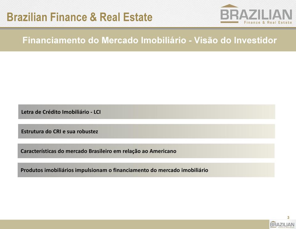 sua robustez Características do mercado Brasileiro em relação ao