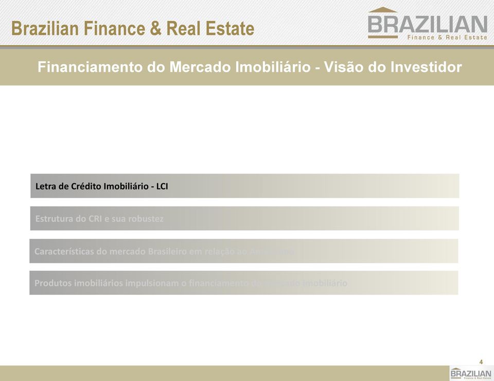 sua robustez Características do mercado Brasileiro em relação ao