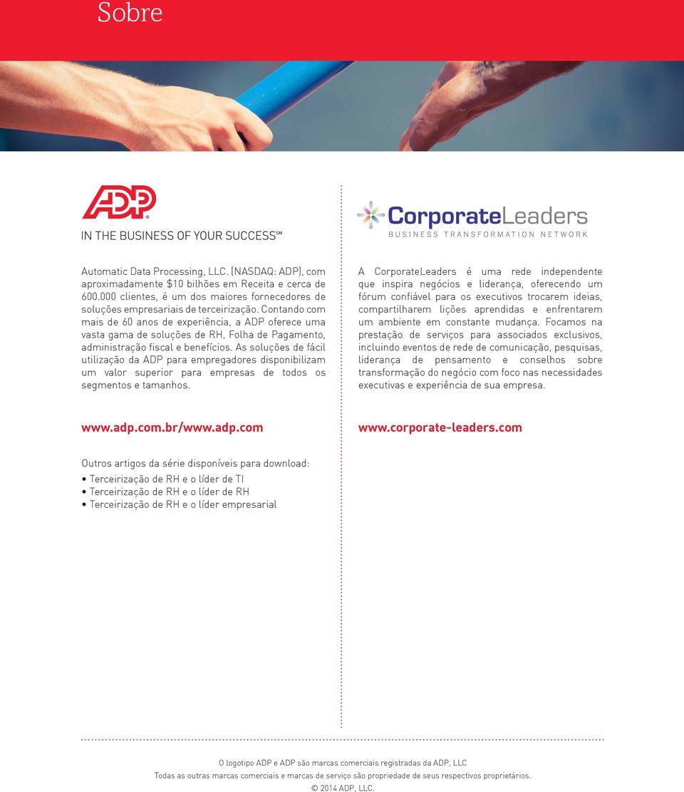 As soluções de fácil utilização da ADP para empregadores disponibilizam um valor superior para empresas de todos os segmentos e tamanhos.
