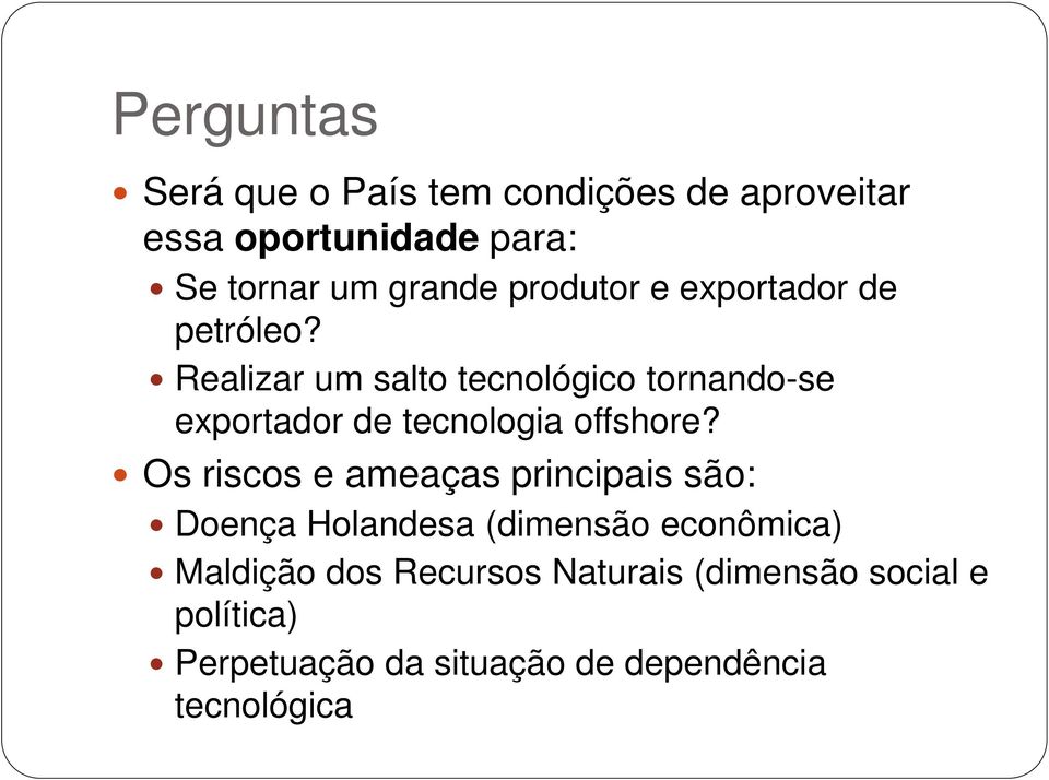 Realizar um salto tecnológico tornando-se exportador de tecnologia offshore?