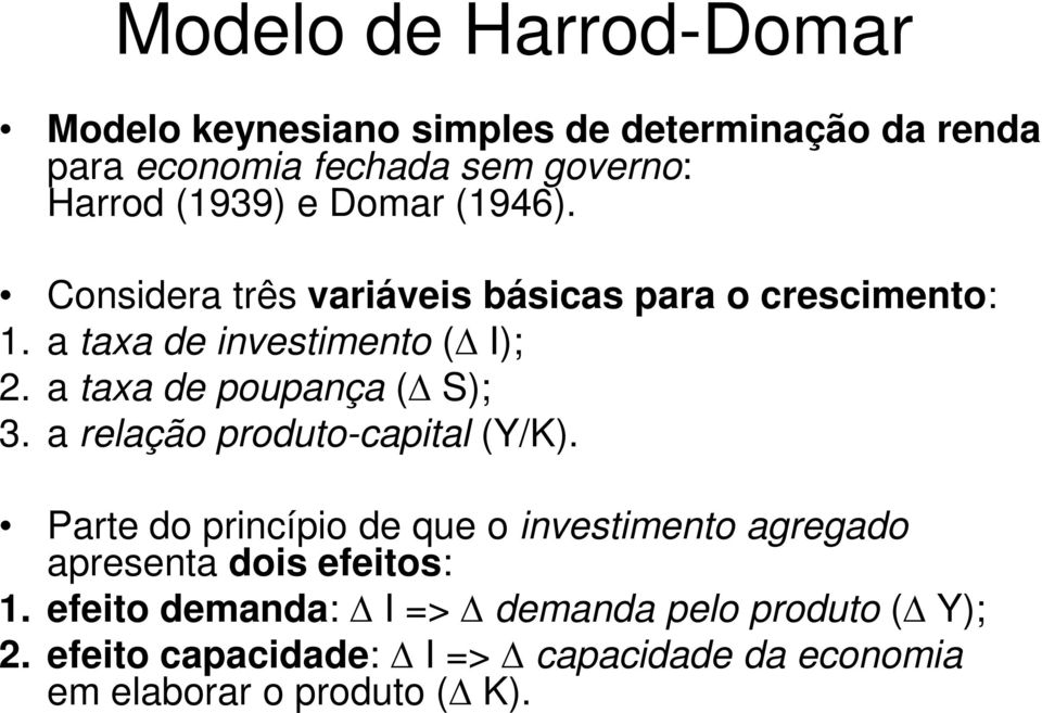 a taxa de poupança ( S); 3. a relação produto-capital (Y/K).