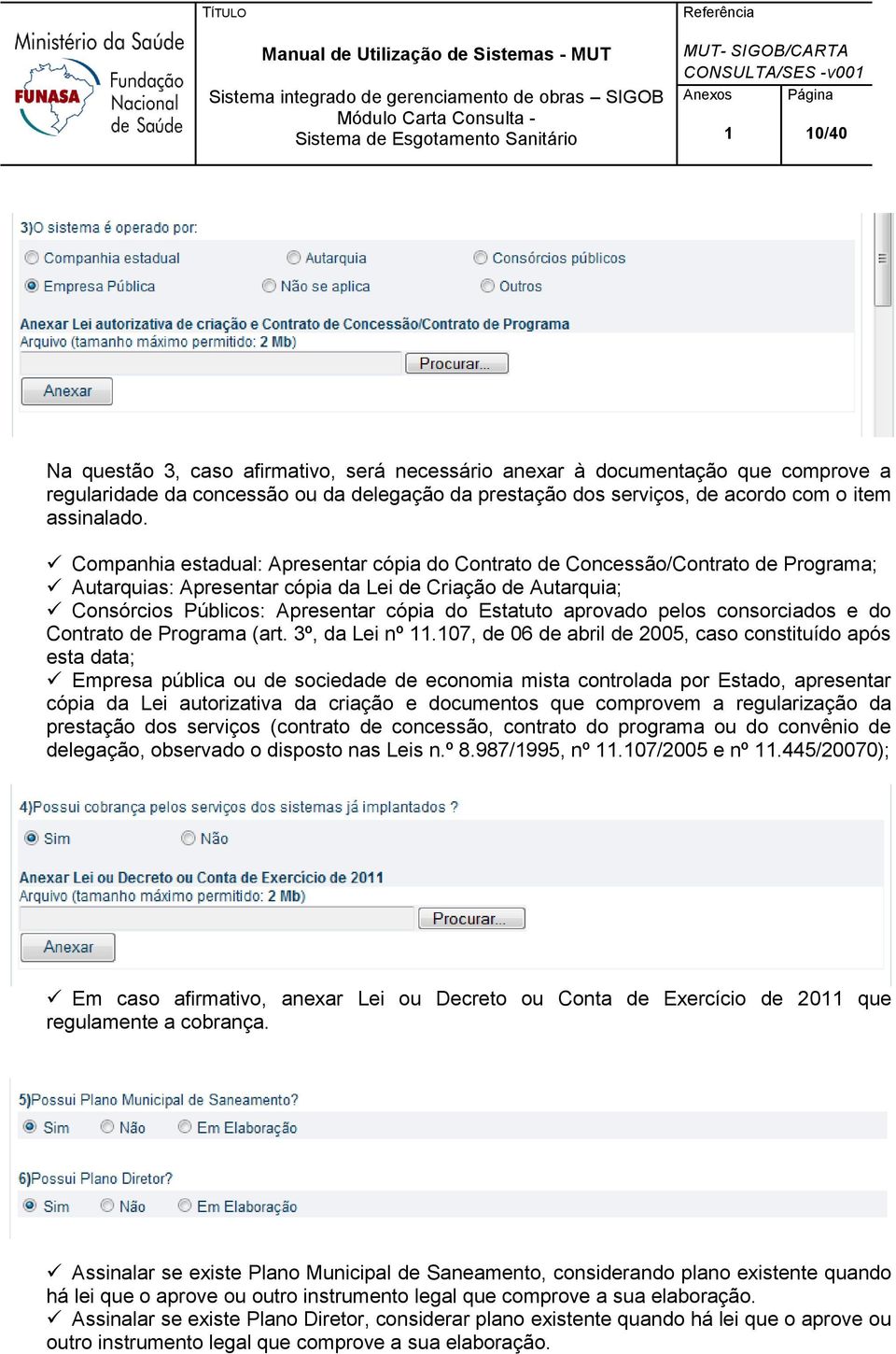 aprovado pelos consorciados e do Contrato de Programa (art. 3º, da Lei nº 11.