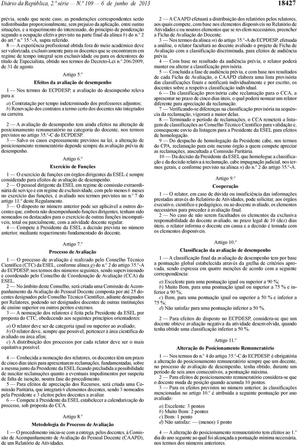 interessado, do princípio ponração segundo a ocupação efetiva previsto na parte final da alínea b) do n.º 2 do art.º n.º 35.º -A, supra referido.