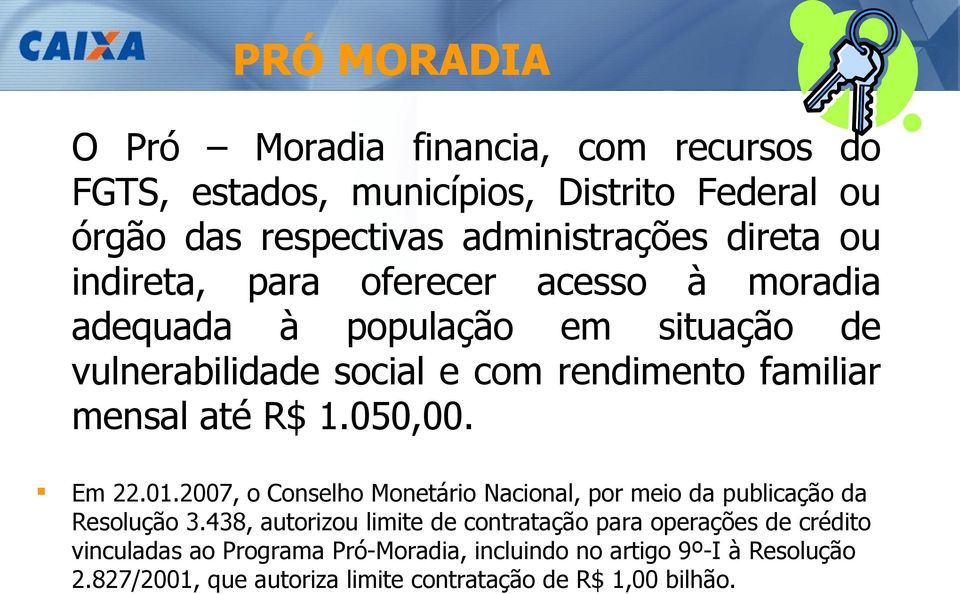 050,00. Em 22.01.2007, o Conselho Monetário Nacional, por meio da publicação da Resolução 3.