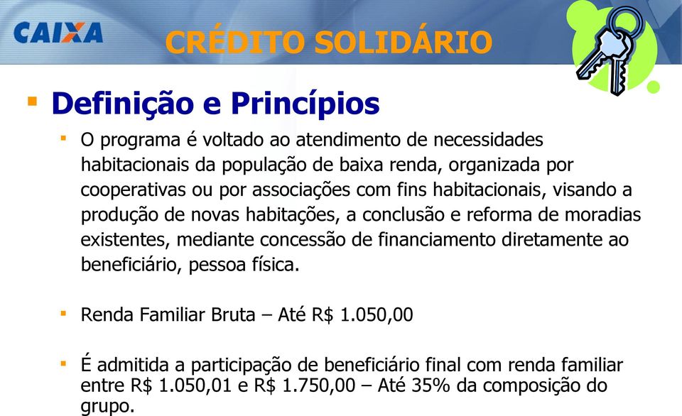 reforma de moradias existentes, mediante concessão de financiamento diretamente ao beneficiário, pessoa física.