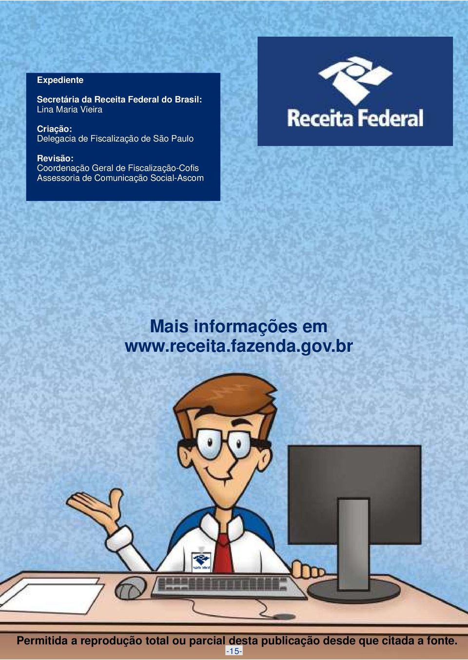 Fiscalização-Cofis Assessoria de Comunicação Social-Ascom Mais informações em www.