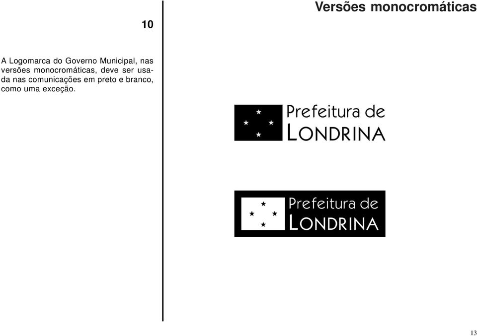 monocromáticas, deve ser usada nas