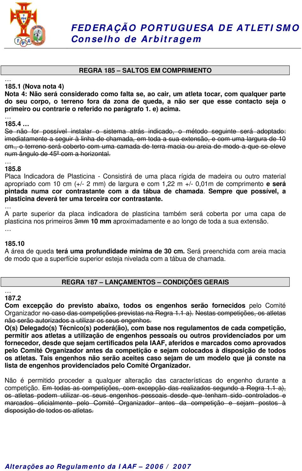 contrarie o referido no parágrafo 1. e) acima. 185.