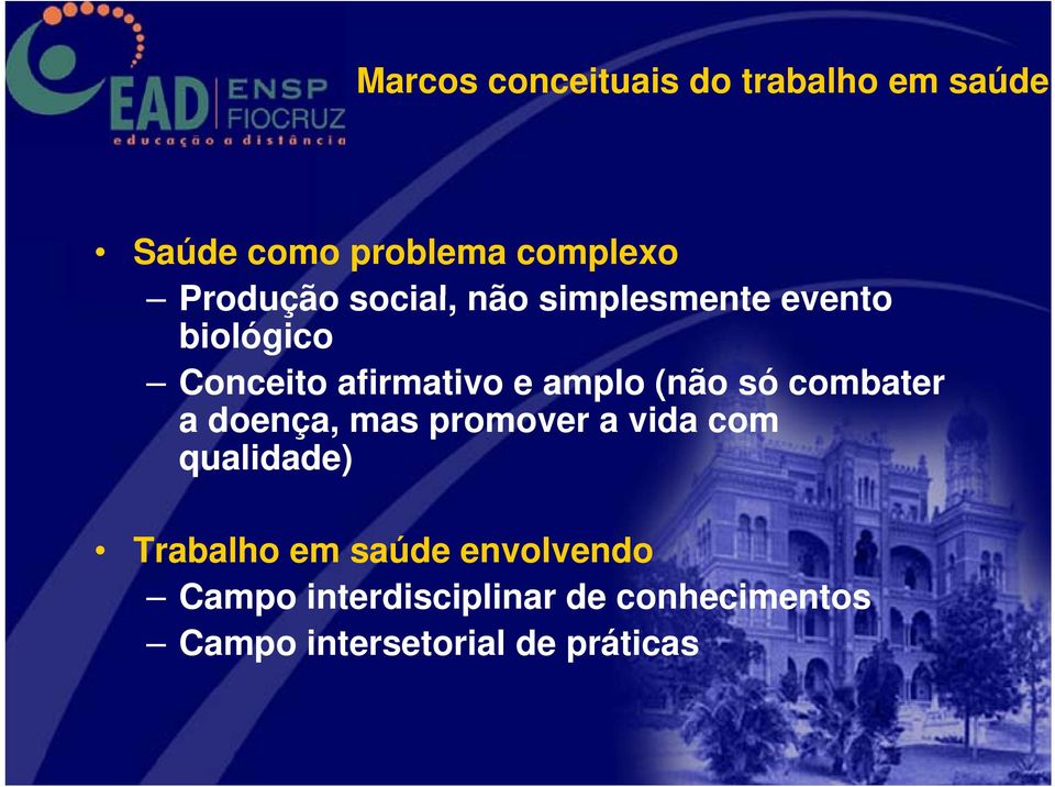 combater a doença, mas promover a vida com qualidade) Trabalho em saúde