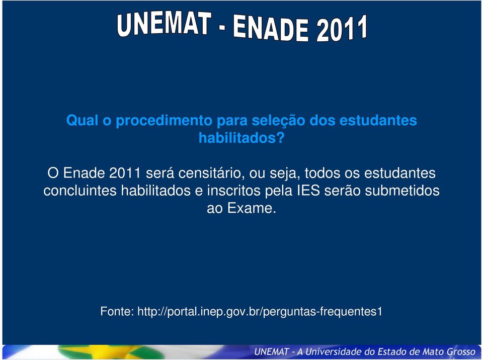 concluintes habilitados e inscritos pela IES serão submetidos