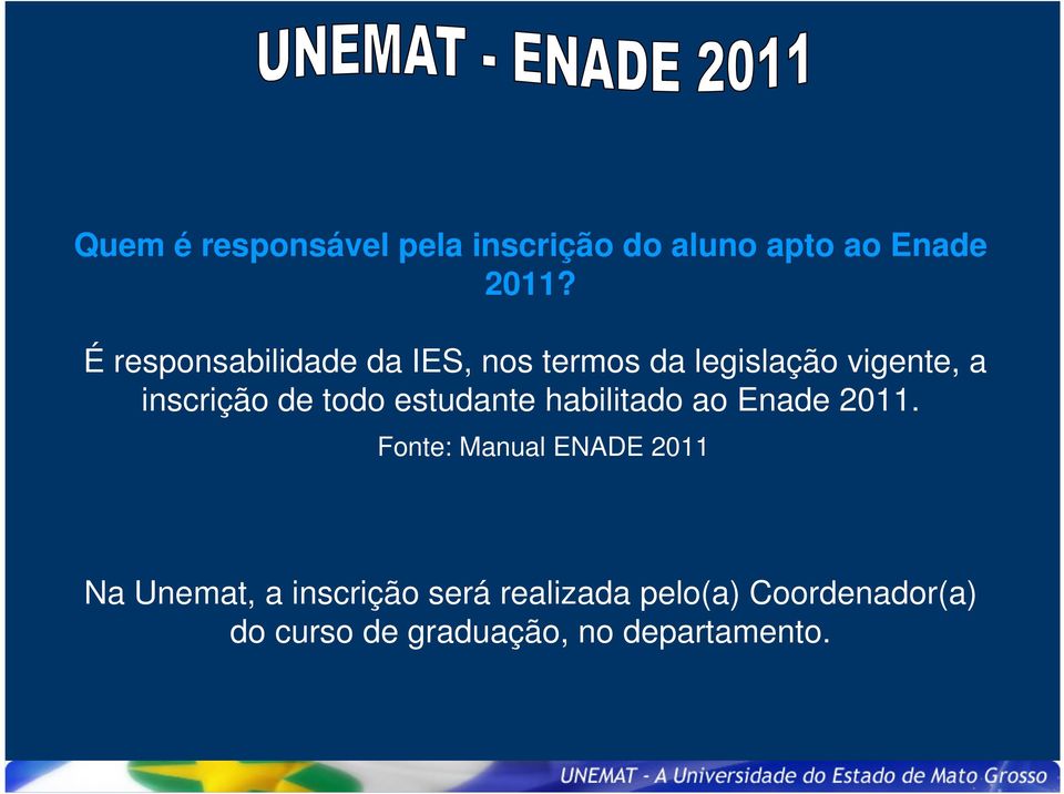 todo estudante habilitado ao Enade 2011.