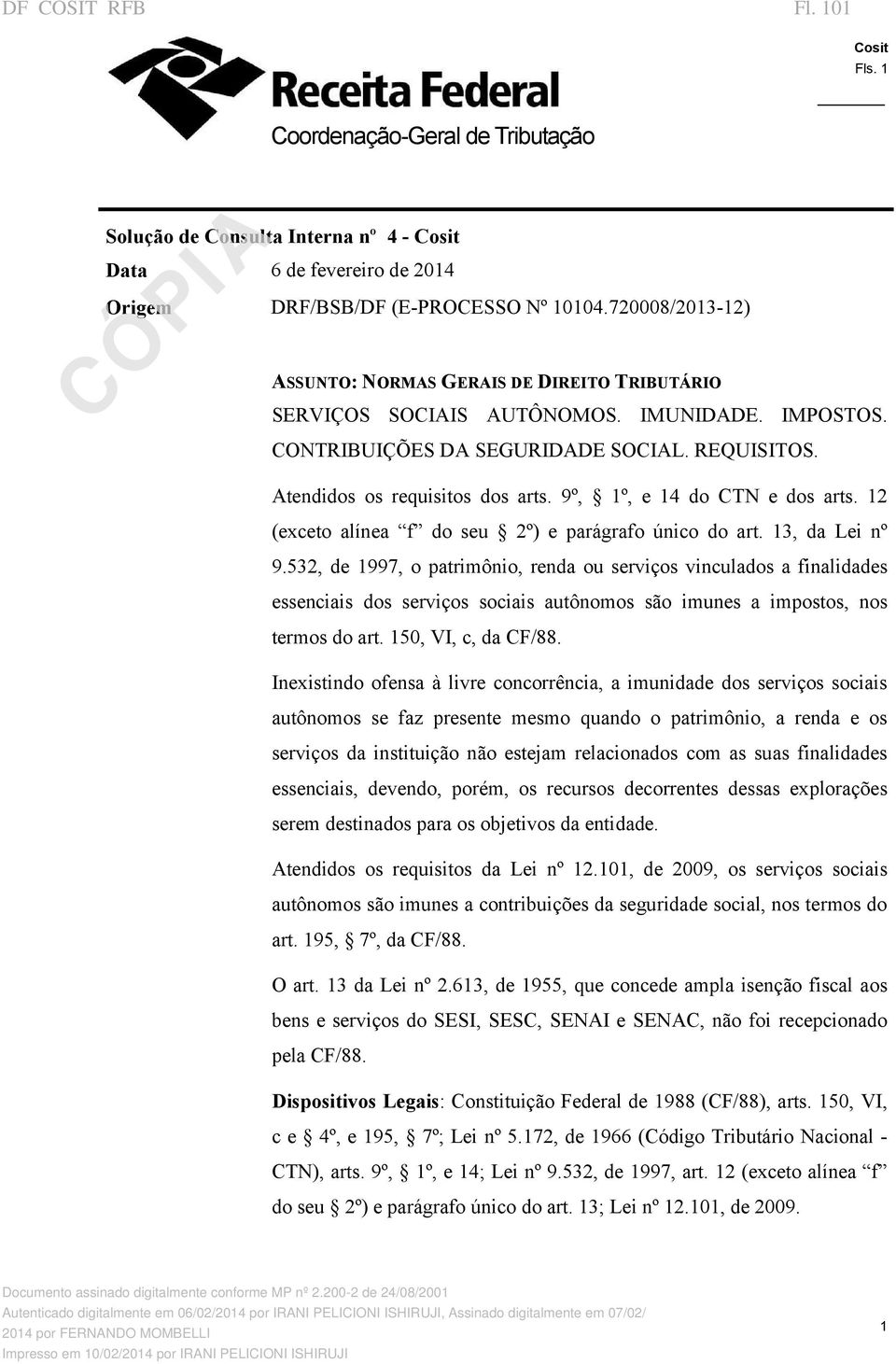 9º, 1º, e 14 do CTN e dos arts. 12 (exceto alínea f do seu 2º) e parágrafo único do art. 13, da Lei nº 9.