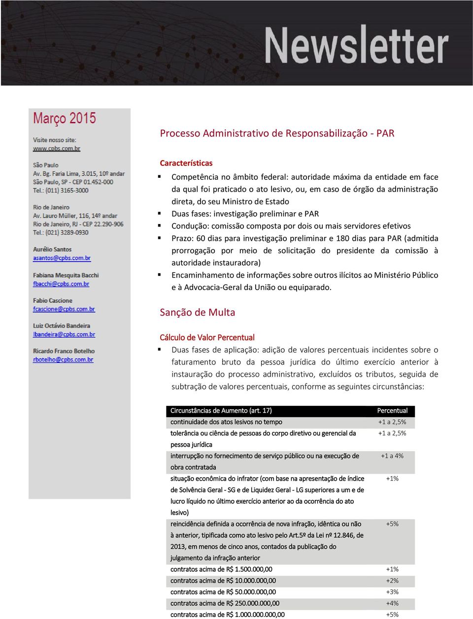 e 180 dias para PAR (admitida prorrogação por meio de solicitação do presidente da comissão à autoridade instauradora) Encaminhamento de informações sobre outros ilícitos ao Ministério Público e à