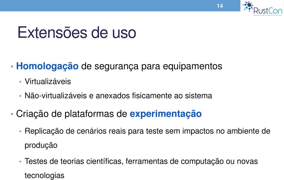 experimentação Replicação de cenários reais para teste sem impactos no ambiente