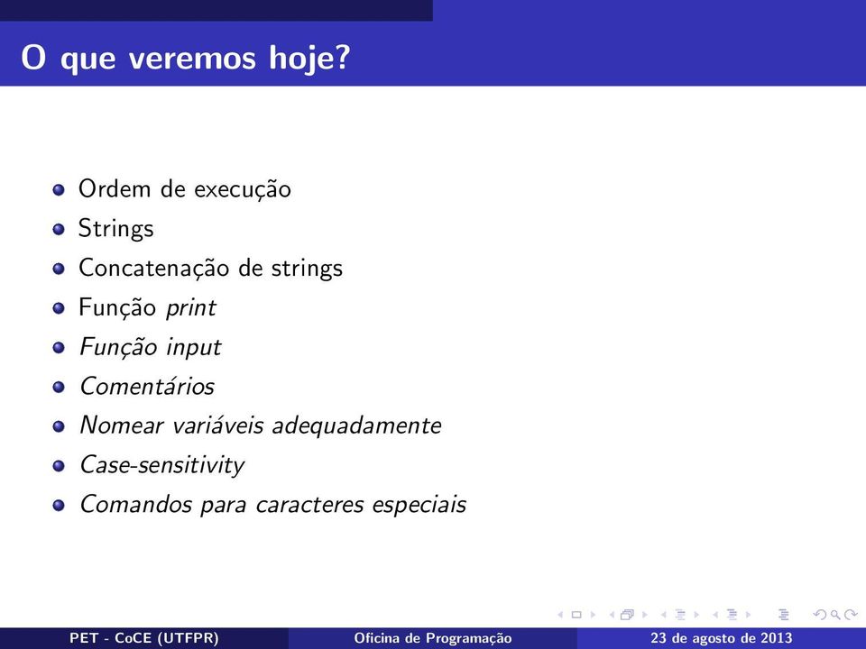 strings Função print Função input Comentários