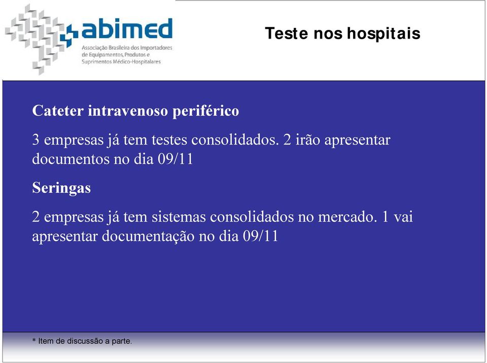 2 irão apresentar documentos no dia 09/11 Seringas 2 empresas já