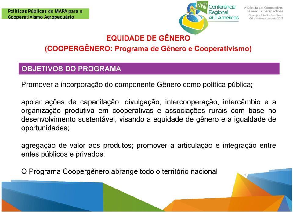 associações rurais com base no desenvolvimento sustentável, visando a equidade de gênero e a igualdade de oportunidades; agregação de