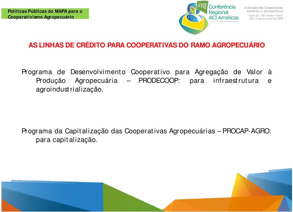 Agropecuária PRODECOOP: para infraestrutura e agroindustrialização.