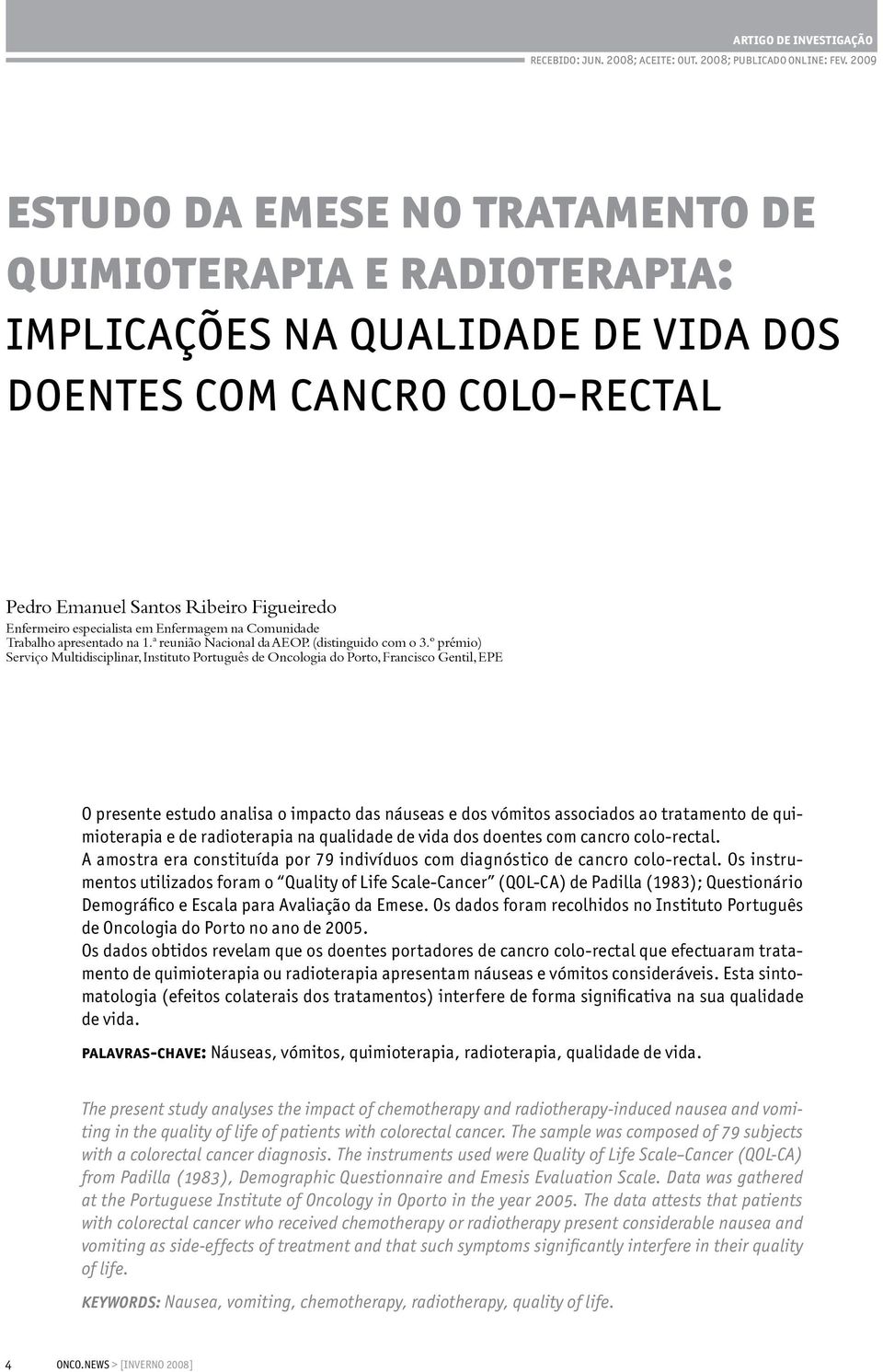 em Enfermagem na Comunidade Trabalho apresentado na 1.ª reunião Nacional da AEOP. (distinguido com o 3.