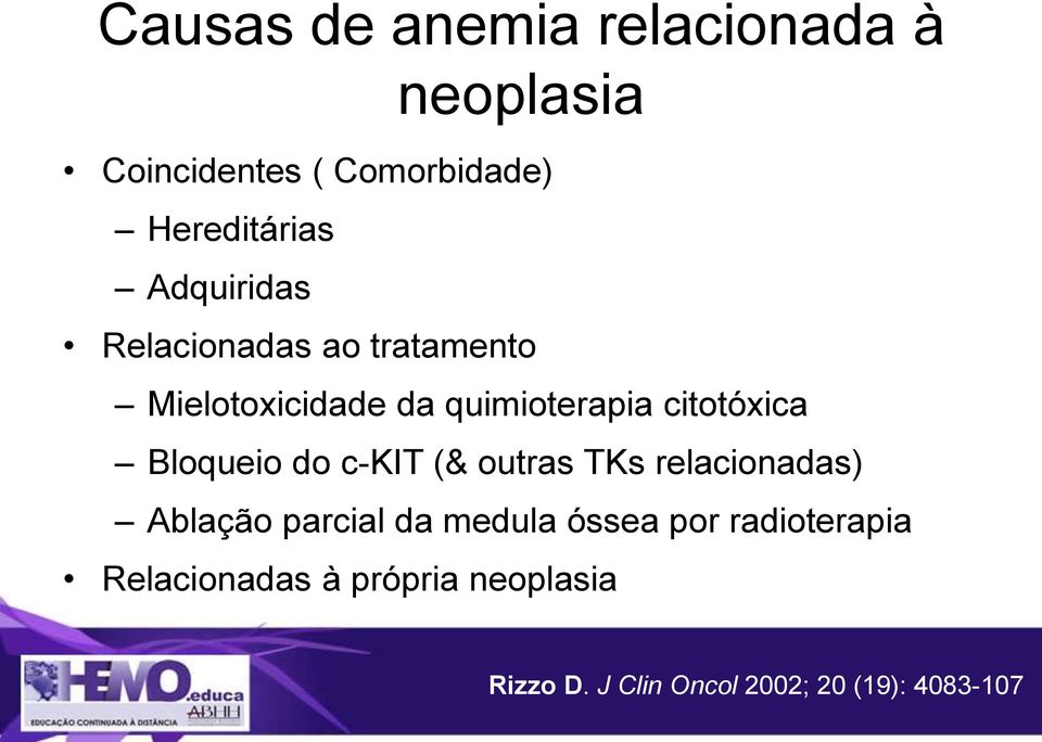 Bloqueio do c-kit (& outras TKs relacionadas) Ablação parcial da medula óssea por