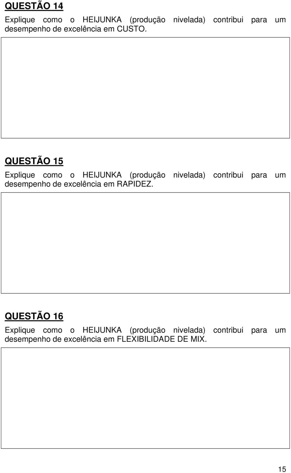 QUESTÃO 15 Explique como o HEIJUNKA (produção nivelada) contribui para um desempenho