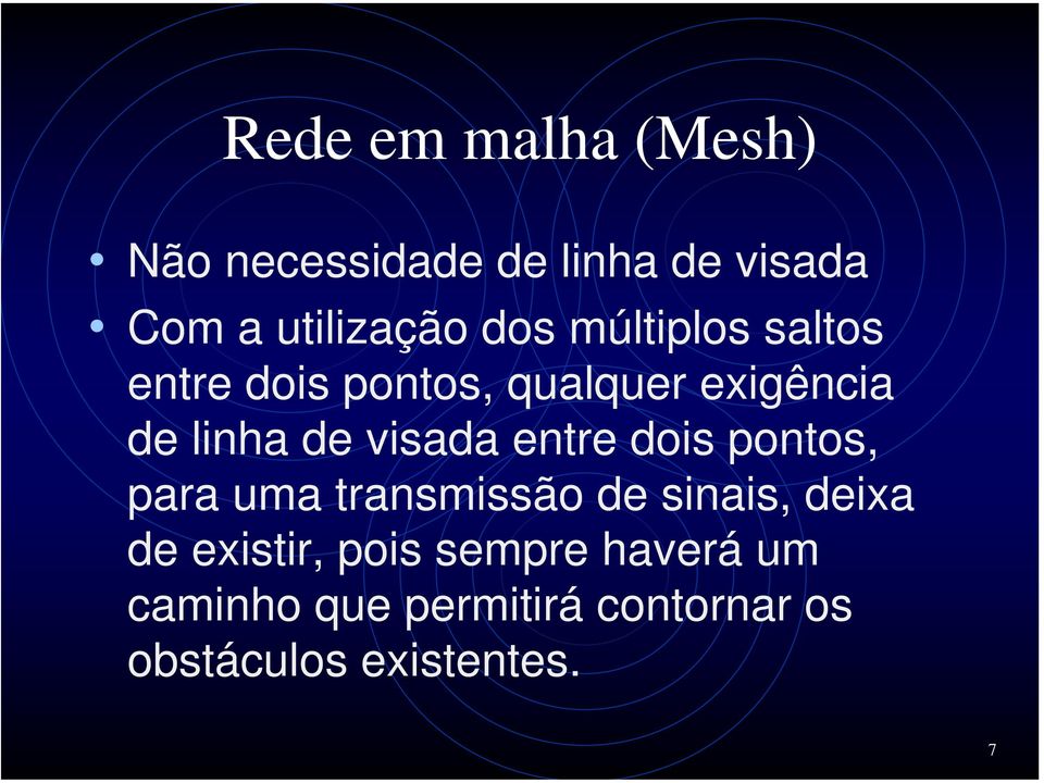 visada entre dois pontos, para uma transmissão de sinais, deixa de existir,