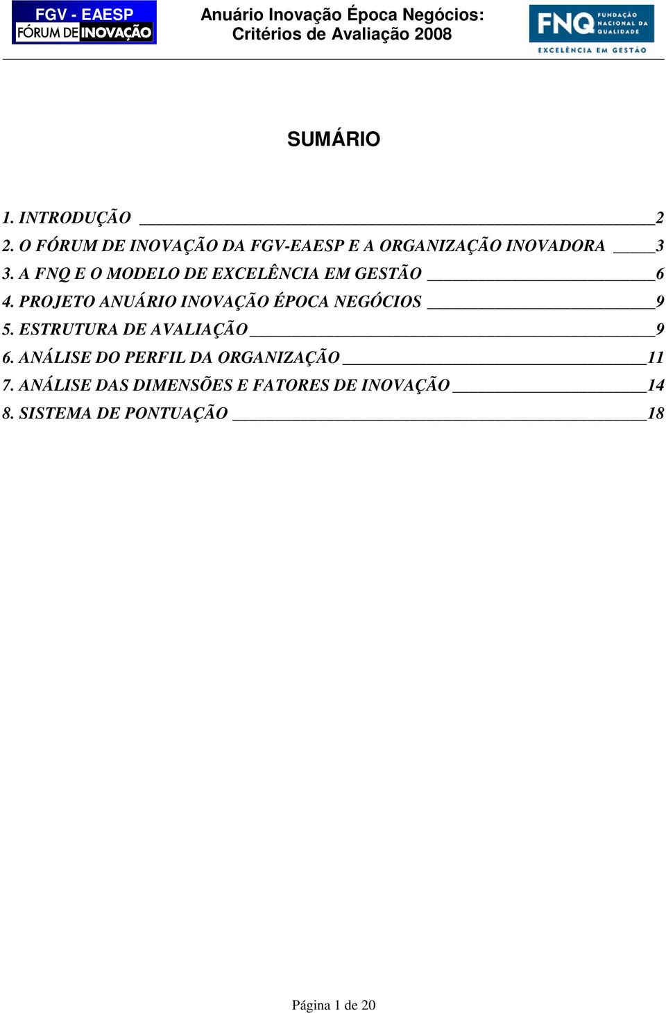 A FNQ E O MODELO DE EXCELÊNCIA EM GESTÃO 6 4.