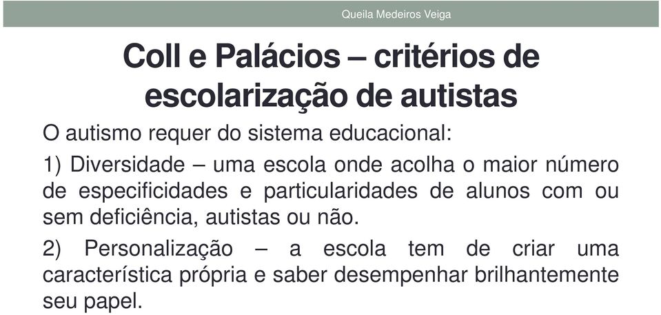 particularidades de alunos com ou sem deficiência, autistas ou não.