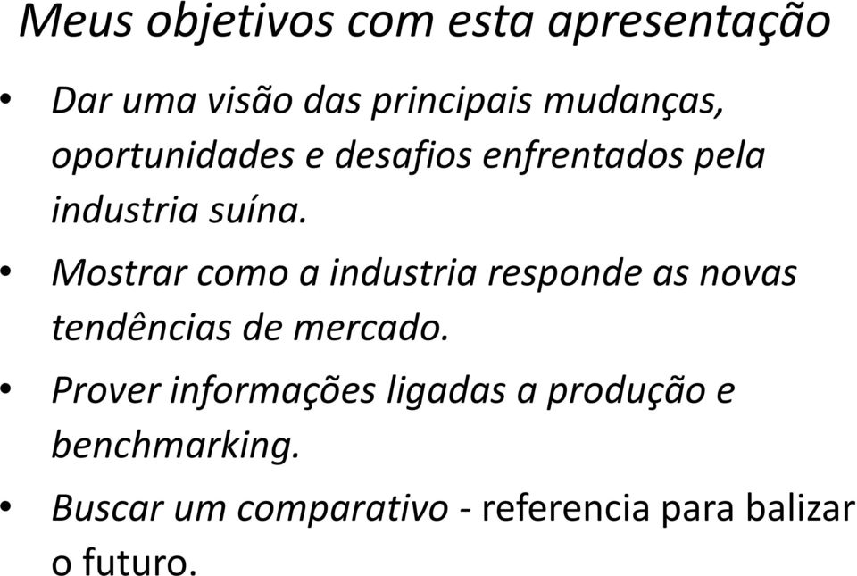 Mostrar como a industria responde as novas tendências de mercado.