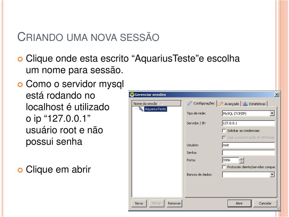 Como o servidor mysql está rodando no localhost é