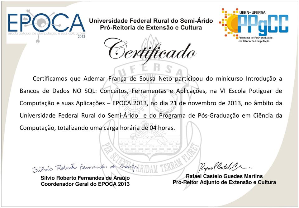 EPOCA 2013, no dia 21 de novembro de 2013, no âmbito da Universidade Federal Rural do Semi-Árido e